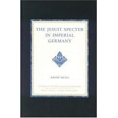 The Jesuit Specter in Imperial Germany (Studies in Central European Histories)