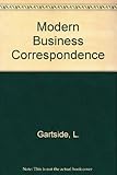 Modern business correspondence : a practical course for use in schools and by all who would write better business letters