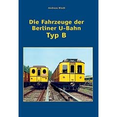 Die Fahrzeuge der Berliner U-Bahn - Typ B