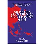 The Politics of Elections in Southeast Asia (Woodrow Wilson Center Press) book cover