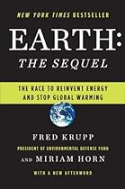 Earth: The Sequel: The Race to Reinvent Energy and Stop Global Warming Earth: The Sequel: The Race to Reinvent Energy and Stop Global Warming