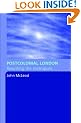 Postcolonial London: Rewriting the Metropolis
