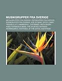 Musikgrupper Fra Sverige: Metalgrupper Fra Sverige, Popgrupper Fra Sverige, Rockgrupper Fra Sverige, Ace of Base, Opeth, Dark Tranquillity