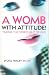 Womb with Attitude: Taking the Stress Out of PMS