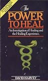 The power to heal : an investigation of healing and the healing experience