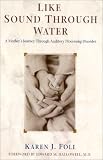 Like Sound Through Water : A Mother's Journey Through Auditory Processing Disorder