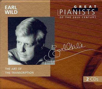 CD-Charts  Music : Great Pianists of the 20th Century - Earl Wild ~ The Art of the Transcription