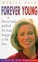 Forever Young: How to Look and Feel Five Years Younger in Ten Days - A Step by Step Programme