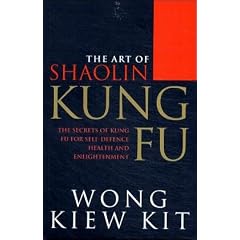 Art of Shaolin Kung Fu: The Secrets of Kung Fu for Self-defence, Health and Enlightenment
