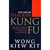 Art of Shaolin Kung Fu: The Secrets of Kung Fu for Self-defence, Health and Enlightenment
