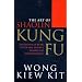 Art of Shaolin Kung Fu: The Secrets of Kung Fu for Self-defence, Health and Enlightenment