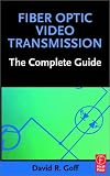 Fiber Optic Video Transmission: The Complete Guide