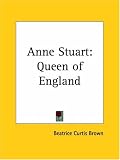 Review Kessinger Publishing Co  / Anne Stuart: Queen of England (1929)
