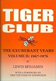 The Tiger Club: A Tribute, 1957-1966 the Exuberant Years, 1967-1976