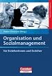 Organisation und Sozialmanagement: f�r Erzieherinnen und Erzieher