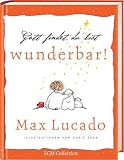Gott findet, du bist wunderbar!: Ermutigende Gedanken von Max Lucado - Max Lucado