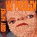 Gibby Haynes & His Problem