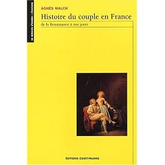 Histoire du couple en France, de la Renaissance � nos jours