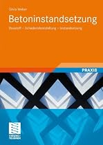 Betoninstandsetzung: Baustoff - Schadensfeststellung - Instandsetzung