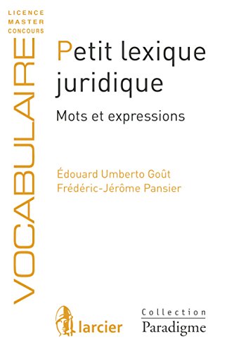 Petit lexique juridique: Mots et expressions (Paradigme - Vocabulaire) francais