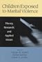 Children Exposed to Marital Violence: Theory, Research, and Applied Issues (APA Science)