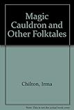 The magic cauldron, and other folktales