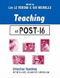 Teaching at Post-16: Effective Teaching in the A-level, AS and GNVQ Curriculum (The Kogan Page Teaching Series)