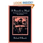 Click here to buy A Proverb in Mind : The Cognitive Science of Proverbial Wit and Wisdom by  Richard P. Honeck.