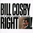 Bill Cosby Is a Very Funny Fellow Right!