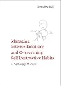 Managing Intense Emotions and Overcoming Self-Destructive Habits: A Self-Help Manual