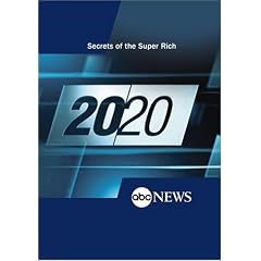 ABC News 20/20 Secrets of the Super Rich