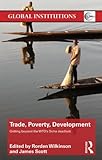 Trade, Poverty, Development: Getting Beyond the WTO's Doha Deadlock (Global Institutions)