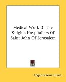 Medical Work Of The Knights Hospitallers Of Saint John Of Jerusalem
