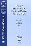 Group IV heterostructures, physics and devices : proceedings of Symposium D on Group IV Heterostructures, Physics and Devices of the 1996 E-MRS Spring Conference, Strasbourg, France, June 4-7, 1996