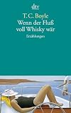 Wenn der Fluß voll Whisky wär: Erzählungen