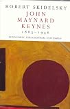John Maynard Keynes 1883-1946: Economist, Philosopher, Statesman Robert Skidelsky
