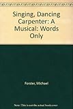Singing, dancing carpenter : a musical : words only