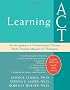 Learning Act: An Acceptance and Commitment Therapy Skills Training Manual