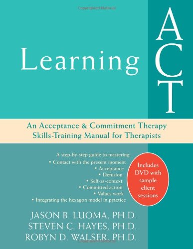 Learning ACT: An Acceptance and Commitment Therapy Skills-Training Manual for Therapists Book Image