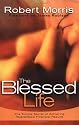 Blessed Life The: The Simple Secret of Achieving Guaranteed Financial Success