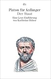 Platon für Anfänger. Der Staat: Eine Lese - Einführung