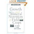 Growth and Mineral Nutrition of Field Crops (Books in Soils, Plants, and the Environment) by Nand Kumar Fageria, Virupax C. Baligar, and Charles Allan Jones