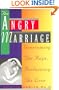 The Angry Marriage: Overcoming the Rage, Reclaiming the Love