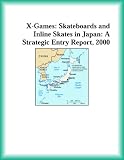 X-Games Skateboards and Inline Skates in Japan: A Strategic Entry Report, 2000