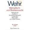 Wehrrecht: Wehrpflichtgesetz, Soldatengesetz, Soldatenbeteiligungsgesetz, Zivildienstgesetz, Wehrsoldgesetz und andere Gesetze