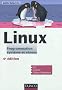 Linux - 4�me �dition - Programmation syst�me et r�seau - Cours et exercices corrig�s