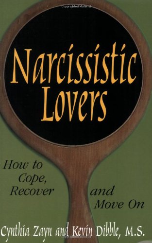 Narcissistic Lovers: How to Cope - Recover and Move On Narcissistic Lovers: How to Cope - Recover and Move On