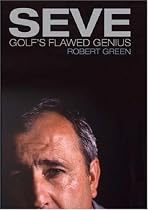 Seve: Golf's Flawed Genius
