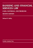 Banking And Financial Services Law: Cases, Materials And Problems (Carolina Academic Press Law Casebook) (Carolina Academic Press Law Casebook)