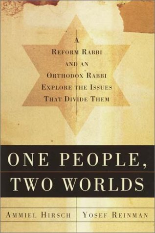 One People, Two Worlds: A Reform Rabbi and an Orthodox Rabbi Explore the Issues That Divide Them